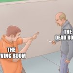 Image Title | THE DEAD ROOM; THE LIVING ROOM | image tagged in wikihow defend against knife | made w/ Imgflip meme maker