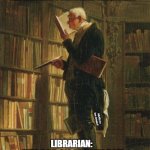 man in library | BOY: "SIR . . . DO ANY OF THESE BOOKS HAVE A SECRET PASSAGEWAY TO ANOTHER DIMENSION?"; MEMEs by Dan Campbell; LIBRARIAN: 
"YES SON, ALL OF THEM DO!" | image tagged in man in library | made w/ Imgflip meme maker
