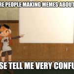 Why is Ohio the meme topic now? | WHY ARE PEOPLE MAKING MEMES ABOUT OHIO? PLEASE TELL ME VERY CONFUSED. | image tagged in smg4s meggy pointing at board | made w/ Imgflip meme maker