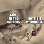 Give Me The Amongus