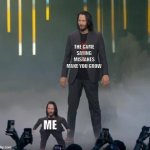 the game says mistakes make you grow | THE GAME SAYING MISTAKES MAKE YOU GROW; ME | image tagged in mini keanu reeves and big keanu reeves | made w/ Imgflip meme maker