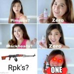 One rpk | Rpk's? ONE | image tagged in pimples zero | made w/ Imgflip meme maker