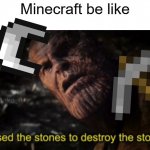 I Used The Stones To Destroy The Stones Meme Generator - Imgflip