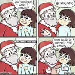 What do you want for Christmas | OK FINE, I WANT A SUGER DADDY; BLUE | image tagged in what do you want for christmas | made w/ Imgflip meme maker