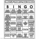Blank Bingo Card | IMGFLIP FRONT PAGE BINGO; PEOPLE USING THE GUY HOLDING CARDBOARD SIGN MEME TO BEG FOR UPVOTES; WHEN YOU OPEN A PACK OF GUM IN CLASS; HOW UPVOTES ARE MADE; YOU’RE PROBABLY IN SCHOOL RIGHT NOW; UPVOTING GIVES YOU POINTS; CRINGE 9 YEAR OLD WHO FOUND THE ADD IMAGE BUTTON; CRINGE 9 YEAR OLD WHO FOUND THE ADD IMAGE BUTTON MEMES; REPOSTS; ROSES ARE RED; DOG SAYING HERE’S A CHOCCY MILK; LET’S SEE HOW POPULAR (PLACEHOLDER) CAN GET; HORRIBLE ROBLOX MEMES; FREE SPACE; IF YOU UPVOTE ONE OF MY MEMES THEN I’LL UPVOTE ONE OF YOURS; CLICKBAIT THUMBNAIL; WHEN YOU HIT YOUR ELBOW ON THE TABLE; WHO_AM_I; UPVOTE BEGGAR; MOBILE GAME ADS BE LIKE; UPVOTE IF YOU FOUND THE $ IN THE SEA OF S; QUIET KID; TEACHERS WHEN A KID WEARS A HOODIE; THE KID WHO KNOWS MORSE CODE; ICEU; INFINITE IQ | image tagged in blank bingo card | made w/ Imgflip meme maker