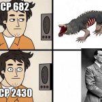 SCP Advert | SCP 682; SCP 2430 | image tagged in scp advert,682,2430,memes | made w/ Imgflip meme maker