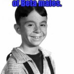 Alfalfa Male | In a world of Beta males. Be an Alfalfa male. | image tagged in alfalfa | made w/ Imgflip meme maker