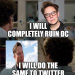 James Gunn and Elon Musk | I WILL COMPLETELY RUIN DC; I WILL DO THE SAME TO TWITTER | image tagged in step brothers best friends 2-frame | made w/ Imgflip meme maker