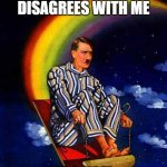 Anyone who disagrees with me is a nazi | ANYONE WHO DISAGREES WITH ME; IS A NAZI | image tagged in random hitler,funny memes | made w/ Imgflip meme maker