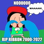 ADELEINE | NOOOOOO; RIP RIBBON 2000-2022 | image tagged in adeleine is crying | made w/ Imgflip meme maker