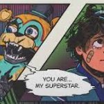 You're my superstar