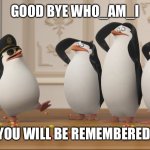 Good bye friend | GOOD BYE WHO_AM_I; YOU WILL BE REMEMBERED | image tagged in saluting skipper,who_am_i | made w/ Imgflip meme maker