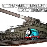 Thomas' cousin Gustav the railway gun