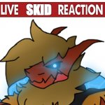 Live Skid/Bowser reaction