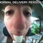 ohio | MOST NORMAL DELIVERY PERSON IN OHIO | image tagged in milk,ohio | made w/ Imgflip meme maker