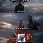 You can't deat me Thor | MATH HOMEWORK; CALCULATOR | image tagged in you can't deat me thor | made w/ Imgflip meme maker