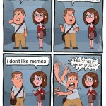 Stuck In The Elevator | i don't like memes | image tagged in stuck in the elevator | made w/ Imgflip meme maker