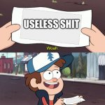 diper holds something useless | USELESS SHIT | image tagged in diper holds something useless | made w/ Imgflip meme maker