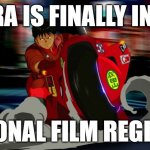 akira history forever | AKIRA IS FINALLY IN THE; NATIONAL FILM REGISTRY | image tagged in akira kaneda motorcycle | made w/ Imgflip meme maker