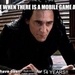 Bruh, seriously, why do they take that long | ME WHEN THERE IS A MOBILE GAME AD:; Stuck in this mobile game ad; 14 YEARS!! | image tagged in i have been falling for 30 minutes | made w/ Imgflip meme maker