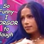 Sasha Banks "so funny I forgor to laugh"