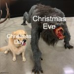 How Christmas Eve Sky Be Hittin' at 10 P.M. | Christmas Eve; Christmas Day | image tagged in dog vs werewolf | made w/ Imgflip meme maker