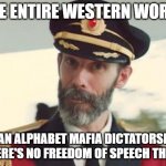 "Civilized West" and "Freedom" My Ass! More Like "I Want to Blaspheme Against Islam and Use 'Freedom of Speech' as a Shield!" | THE ENTIRE WESTERN WORLD IS AN ALPHABET MAFIA DICTATORSHIP, THERE'S NO FREEDOM OF SPEECH THERE | image tagged in captain obvious,islamophobia,dictator,west,western | made w/ Imgflip meme maker