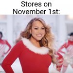 Relatable? | Stores on November 1st: | image tagged in memes,gifs,poop,not really a gif | made w/ Imgflip meme maker