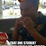 scumbag professor  | IS SUCH A SCUMBAG; THAT ONE STUDENT WROTE THE WHOLE MR. GRINCH SONG ON RATE MY PROFESSOR | image tagged in scumbag professor | made w/ Imgflip meme maker