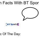 Fun Facts With BT Sport 3! meme