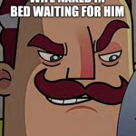 When Mr.Peterson sees his wife naked in bed waiting for him | image tagged in when mr peterson sees his wife naked in bed waiting for him | made w/ Imgflip meme maker