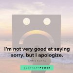 I’m not very good at saying sorry but I apologize