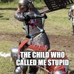 Subspace Tripmine my beloved | THE CHILD WHO CALLED ME STUPID | image tagged in knight knight chair fight,roblox,subspace tripmine | made w/ Imgflip meme maker