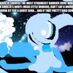 Hush little minior. | (GHOSTA CREATES THE MOST STRONGEST BARRIER EVER) WING (IN GHOSTA’S BODY): HUSH LITTLE MINIORS, DON’T SAY A WORD…. MAMA’S GONNA BY YOU A GHOST BIRD…. AND IF THAT PRETTY BIRD DON’T SING….. | image tagged in night sky | made w/ Imgflip meme maker