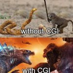 with and without CGI | without CGI; with CGI | image tagged in godzilla vs king kong,cgi | made w/ Imgflip meme maker