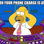 Total Panic | WHEN YOUR PHONE CHARGE IS AT 1% | image tagged in homer panic | made w/ Imgflip meme maker