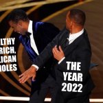 Filthy rich Republican assholes vs. The Year 2022 meme