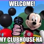 Mickey Mouse Clubhouse | WELCOME! TO MY CLUBHOUSE HA-HA! | image tagged in mickey mouse clubhouse,vs mouse,fnf | made w/ Imgflip meme maker