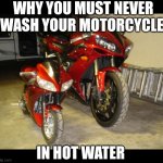 Hot water shrinks more than your clothes??? | WHY YOU MUST NEVER WASH YOUR MOTORCYCLE; IN HOT WATER | image tagged in yamah r1 big small,hot water,washing,dad joke,motorcycle,shrinkage | made w/ Imgflip meme maker