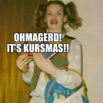 Murry Kursmus!!! | OHMAGERD! IT’S KURSMAS!! | image tagged in ermahgerd,merry christmas,christmas | made w/ Imgflip meme maker