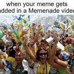 celebrate | when your meme gets added in a Memenade video | image tagged in celebrate | made w/ Imgflip meme maker