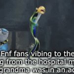 original meme (sorta) | Fnf fans vibing to the beeping from the hospital monitors (Their grandma was in an accident) | image tagged in gifs,shark tale | made w/ Imgflip video-to-gif maker