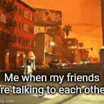 Yeah | Me when my friends are talking to each other | image tagged in gifs,motorcycle | made w/ Imgflip video-to-gif maker