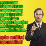 Naughty or Nice | Is your name on a list that details your address along with a designation of ‘Naughty’ or ‘Nice’?  If that designation was not determined by proper adjudication, You may be entitled to compensation! | image tagged in saul lawyer | made w/ Imgflip meme maker