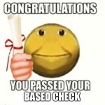 You have passed your based check