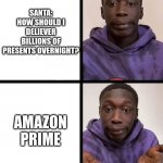Amazon | SANTA: HOW SHOULD I DELIEVER BILLIONS OF PRESENTS OVERNIGHT? AMAZON PRIME | image tagged in khaby lame meme,amazon,amazon prime,khaby lame,obvious | made w/ Imgflip meme maker