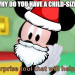 The big Christmas secret | SANTA, WHY DO YOU HAVE A CHILD-SIZED SACK? | image tagged in its a suprise tool that will help us later,santa claus,christmas,santa | made w/ Imgflip meme maker
