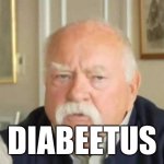 Ice cream and apple pie | DIABEETUS | image tagged in wilford brimley | made w/ Imgflip meme maker