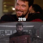 New Year, new me | 2019; 2022 HEADING INTO 2023 | image tagged in riker happy to sad,star trek | made w/ Imgflip meme maker