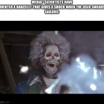 Home alone electric | MEDIA: "SCIENTISTS HAVE INVENTED A BRACELET THAT GIVES A SHOCK WHEN THE USER SWEARS"
SAILORS: | image tagged in home alone electric | made w/ Imgflip meme maker